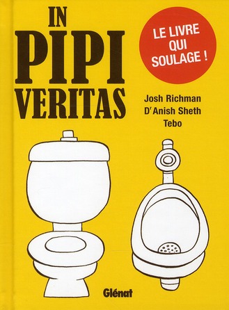 IN PIPI VERITAS - LE LIVRE QUI SOULAGE