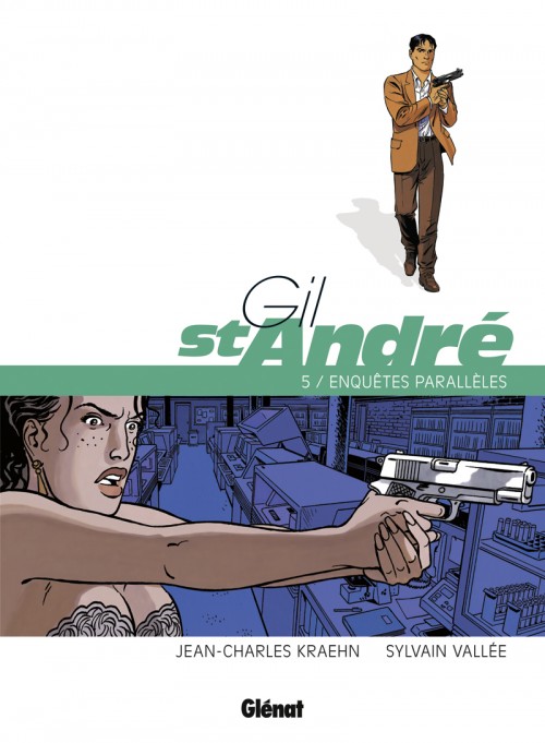 Gil St-André Tome 5 : Enquêtes parallèles