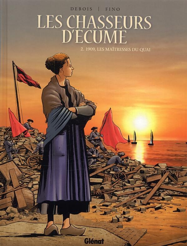 Les chasseurs d'écume Tome 2 : 1909, les maîtresses du quai