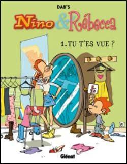Nino & Rébecca Tome 1 : Tu t'es vue ?