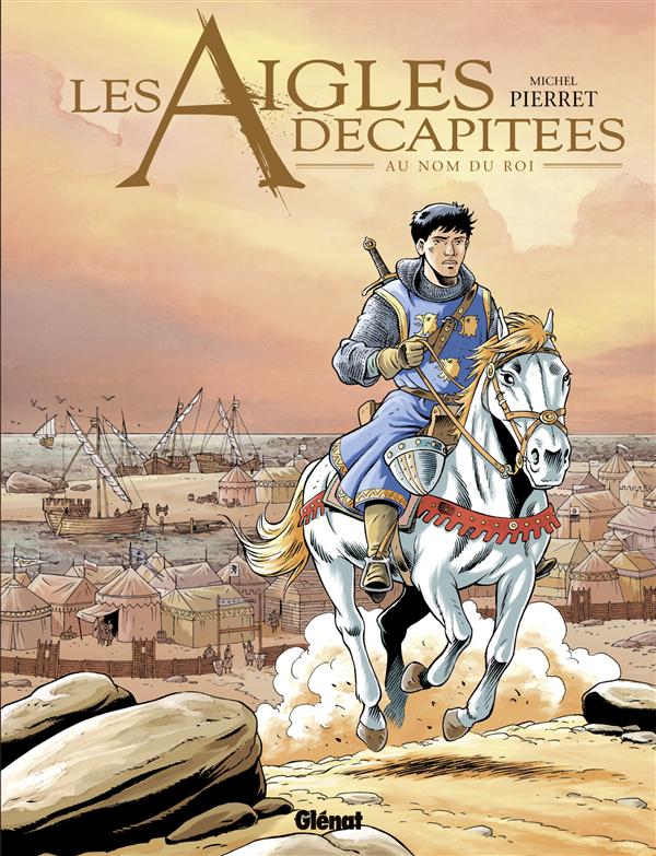 Les aigles décapitées Tome 25 : Au nom du roi