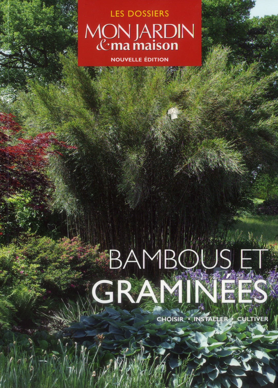 Bambous et graminées. Choisir, installer, cultiver