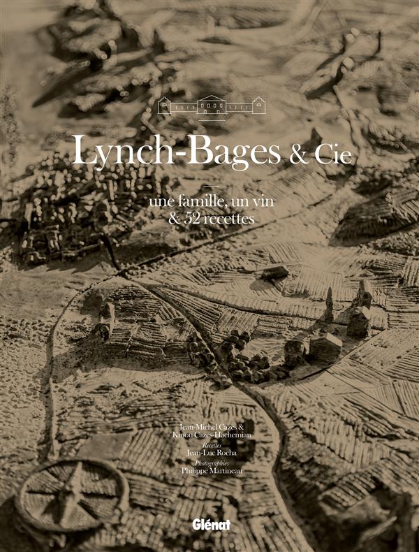 Lynch-Bages & Cie. Une famille, un vin & 52 recettes