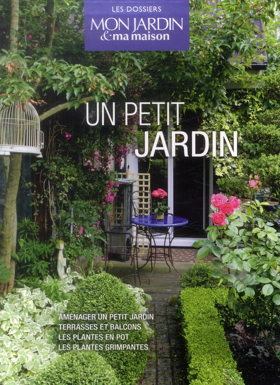 Un petit jardin. Coffret en 4 volumes : Aménager un petit jardin %3B Terrasses et balcons %3B Les plante