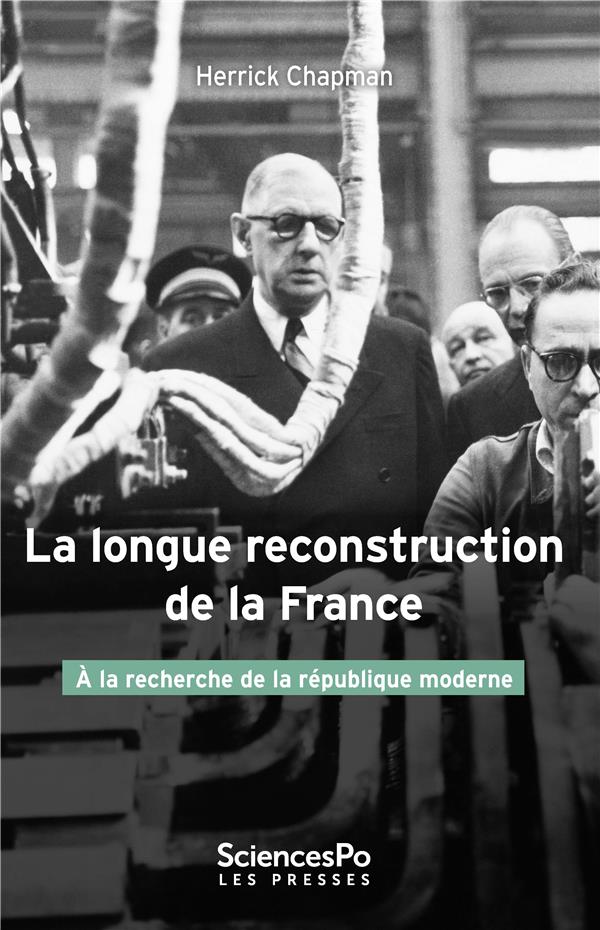 La longue reconstruction de la France. A la recherche de la République moderne