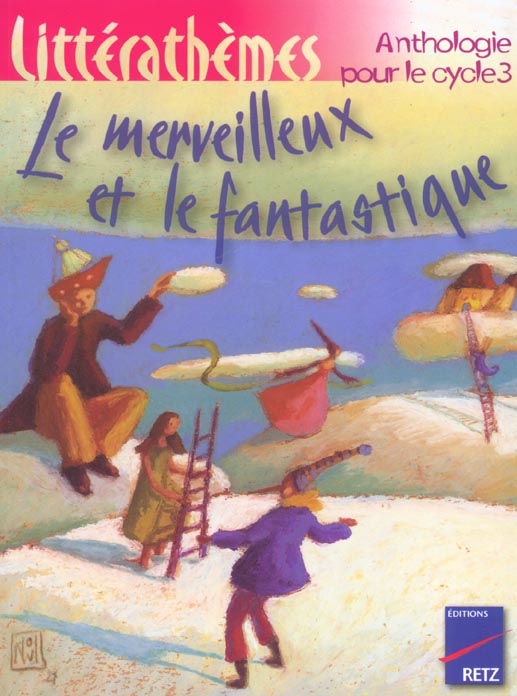 Le merveilleux et le fantastique. Anthologie pour le cycle 3