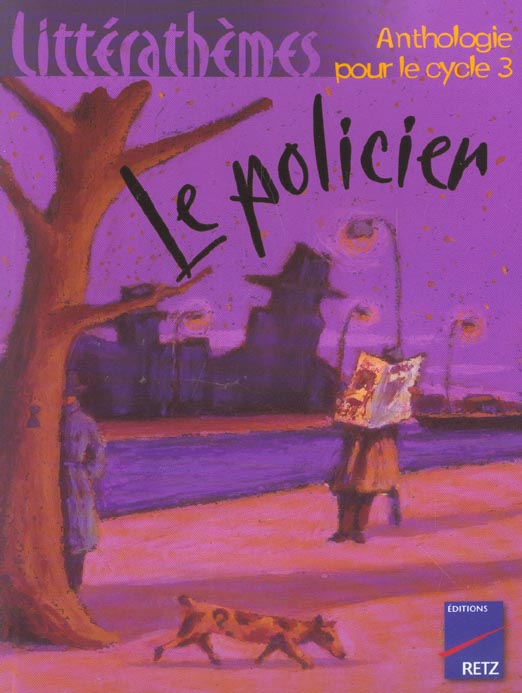 Le policier. Anthologie pour le cycle 3