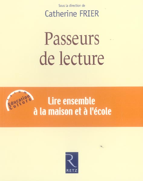 Passeurs de lecture. Lire ensemble à la maison et à l'école