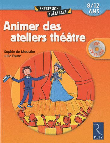 Animer des ateliers théâtre. 8/12 ans, avec 1 CD-ROM