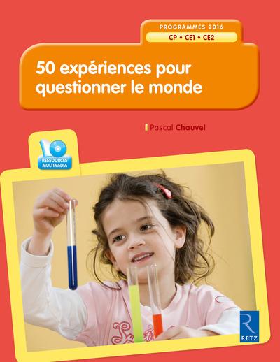 50 expériences pour questionner le monde CP-CE1-CE2. Edition 2016. Avec 1 CD-ROM