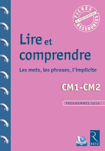 Lire et comprendre CM1-CM2. Les mots, les phrases, l'implicite, avec 1 CD-ROM