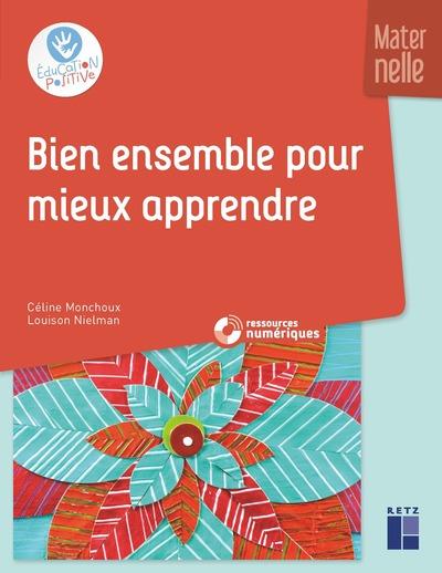 Bien ensemble pour mieux apprendre. Maternelle, avec 1 CD-ROM