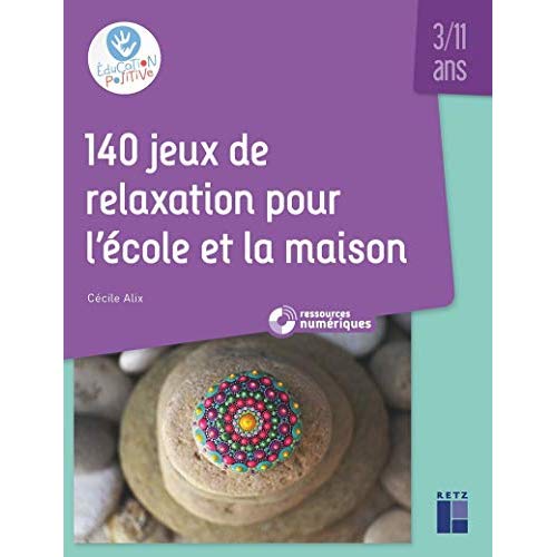 140 jeux de relaxation pour l'école et la maison 3/11 ans