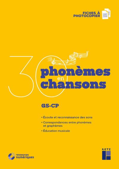 30 phonèmes en 30 chansons. GS-CP. Fiches à photocopier, avec 1 CD audio