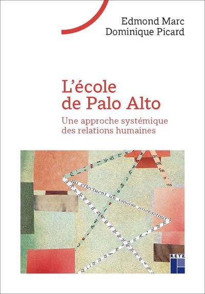 L'école de Palo Alto. Une approche systémique des relations humaines