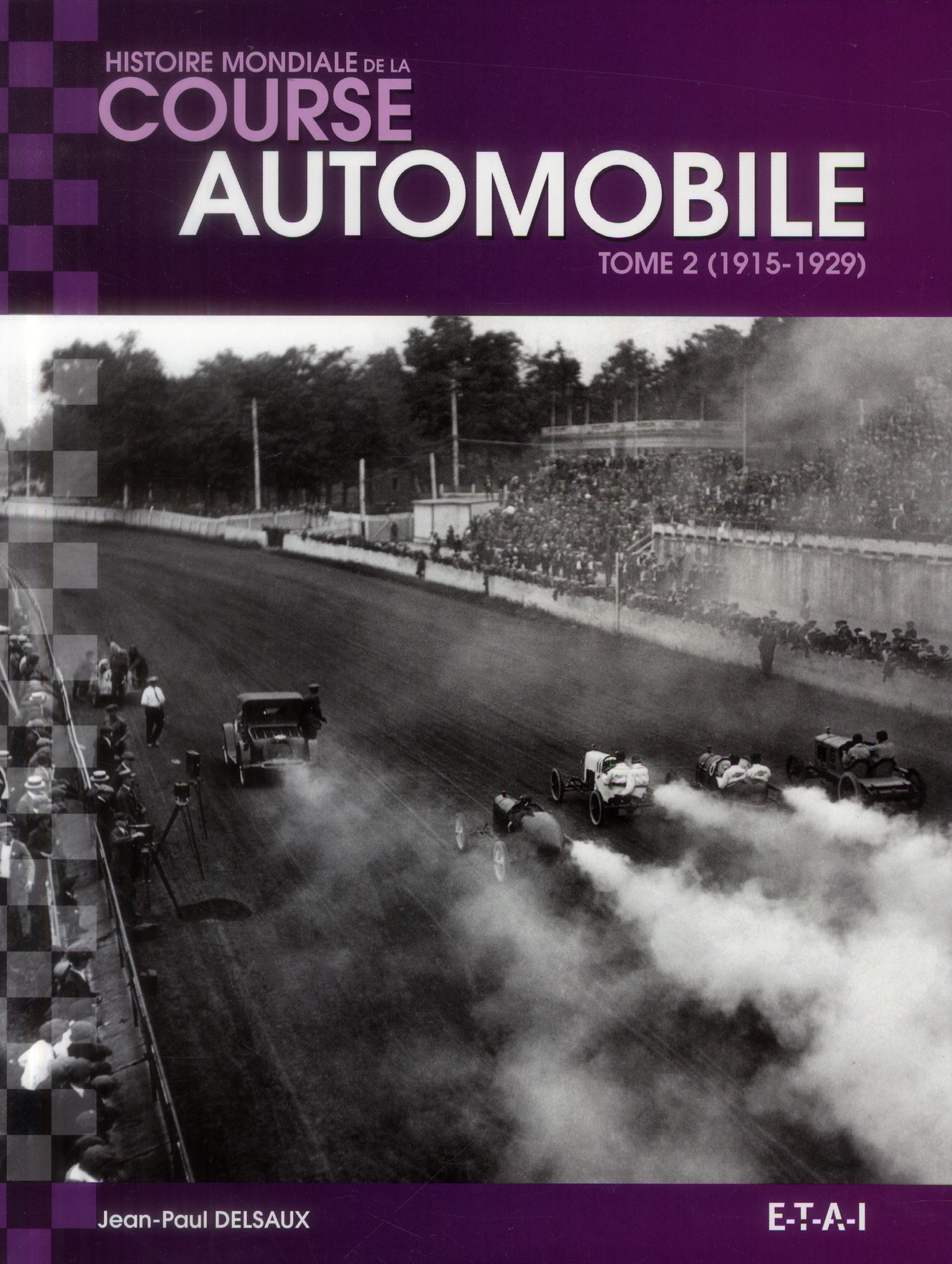 Histoire mondiale de la course automobile. Tome 2, 1915-1929