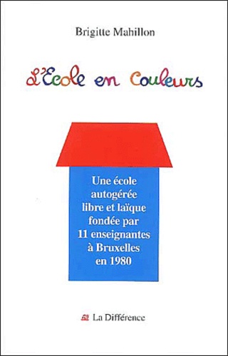 L'Ecole en couleurs. Vingt ans d'autogestion 1980-2000
