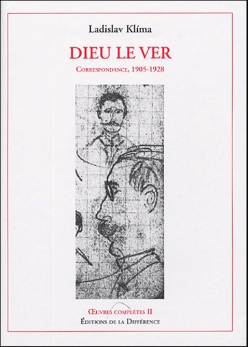 Oeuvres complètes. Tome 2, Dieu le Ver, Correspondance, 1905-1928