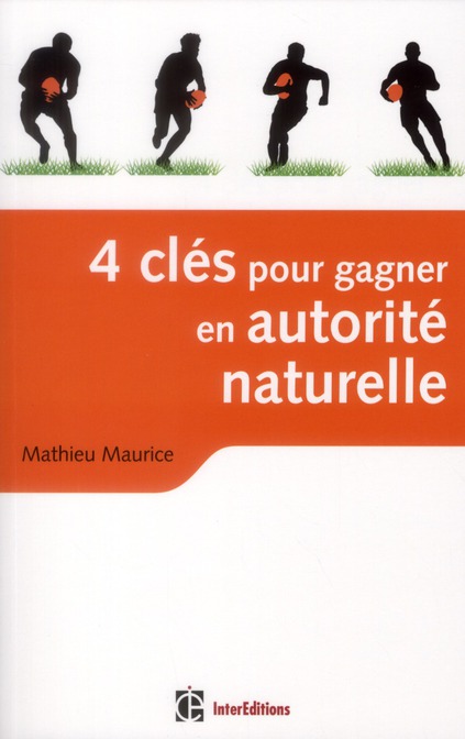 4 clés pour gagner en autorité naturelle. Retrouver le sens des relations vraies, fortes et créatric