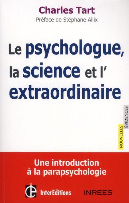 Le psychologue, la science et l?extraordinaire. Une introduction à la parapsychologie