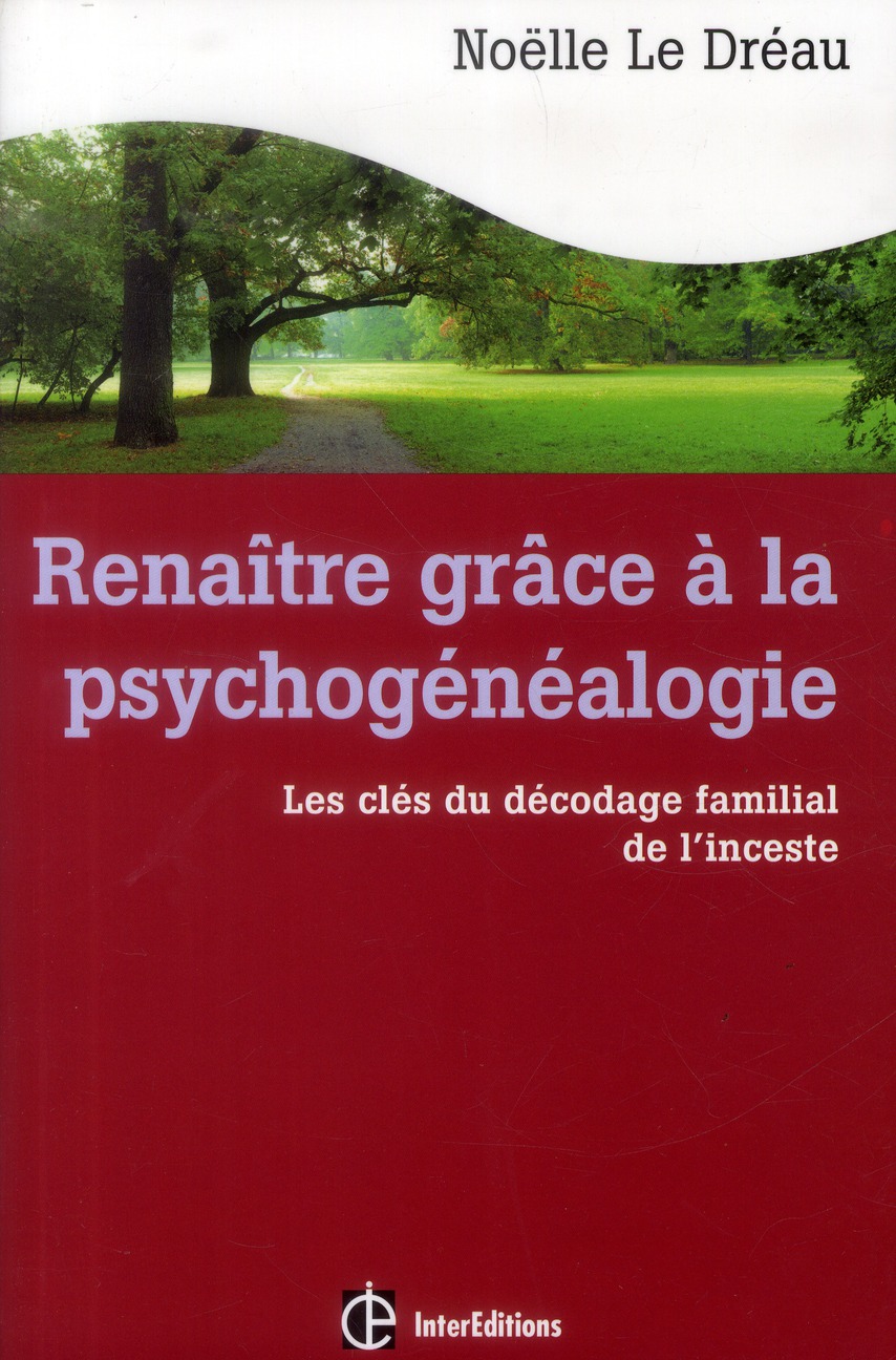 Renaître grâce à la psychogénéalogie. Les clés du décodage familial de l'inceste