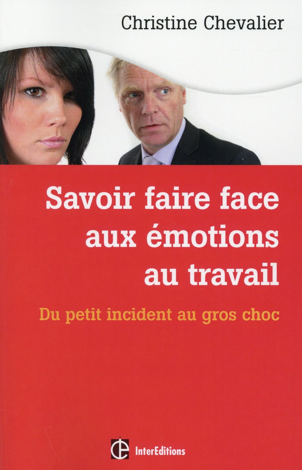 Savoir faire face aux émotions au travail. Du petit incident au gros choc