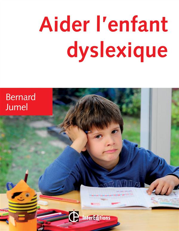 Aider l'enfant dyslexique. 3e édition