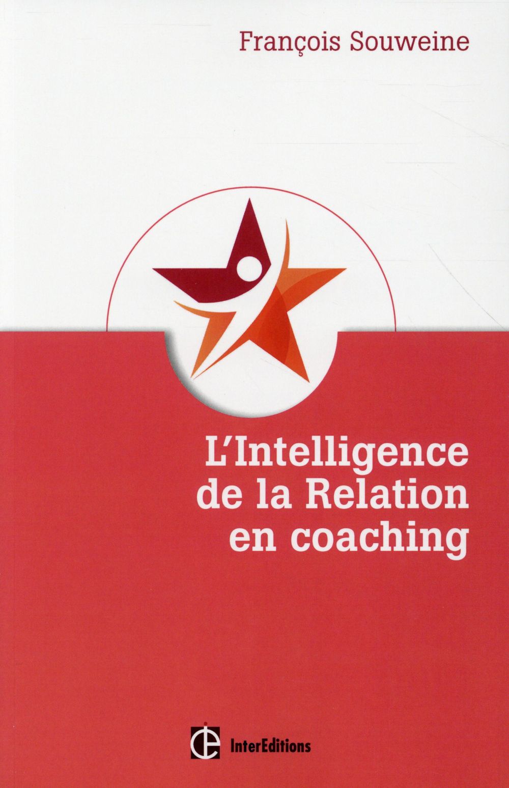 L'intelligence de la Relation en Coaching. Fondement et coeur du métier