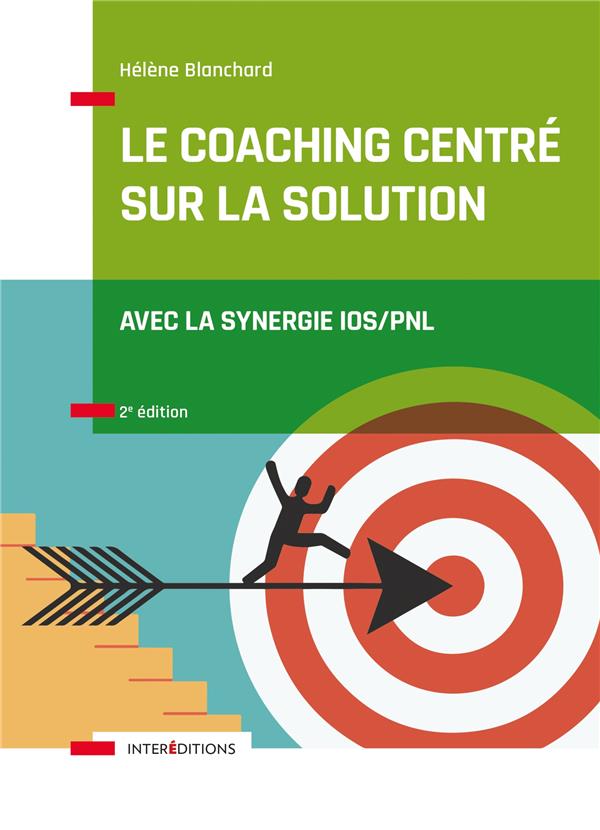 Le coaching centré sur la solution. Avec la synergie IOS/PNL, 2e édition