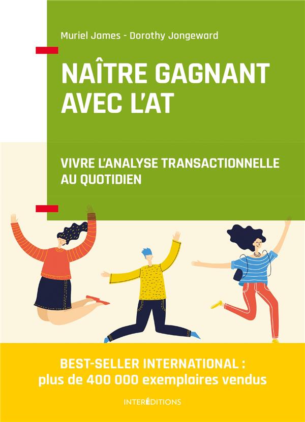 Naître gagnant. Vivre l'Analyse Transactionnelle au quotidien, 2e édition