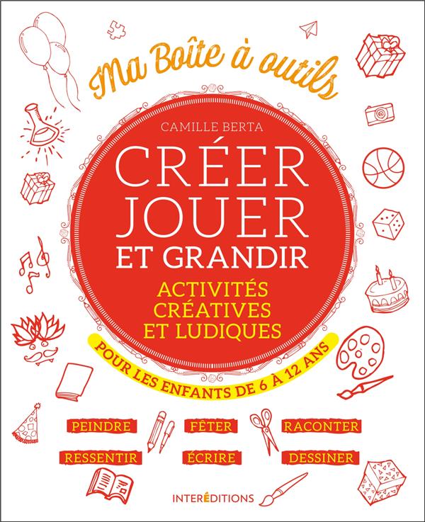 Créer jouer et grandir. Activités créatives et ludiques pour les enfants de 6 à 12 ans