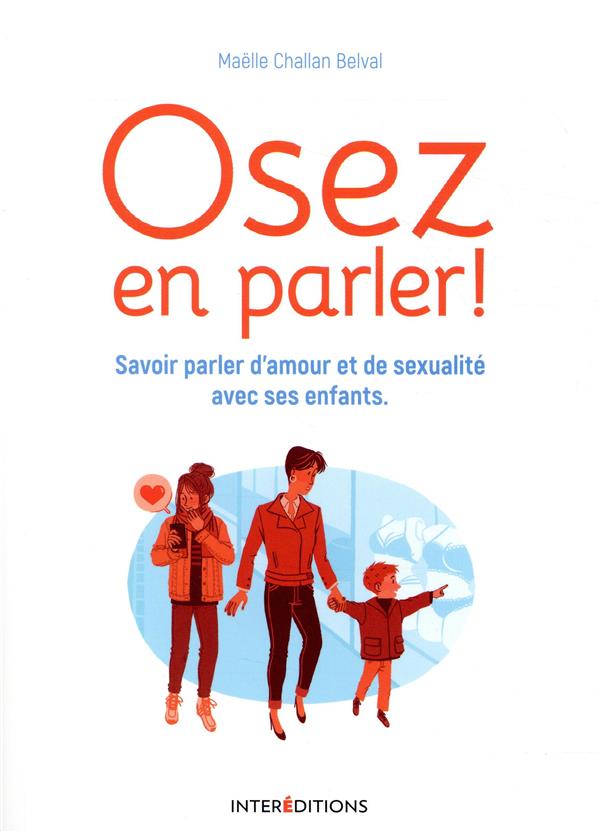 Osez en parler ! Savoir parler d'amour et de sexualité avec ses enfants
