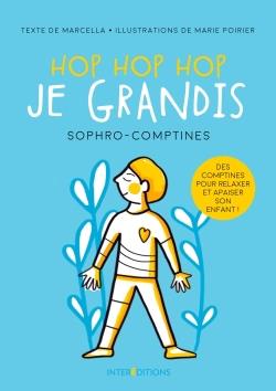 Hop hop hop je grandis. Sophro-comptines pour apaiser son enfant
