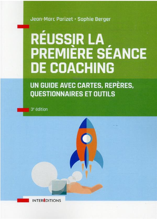 Réussir la première séance de coaching. Un guide avec cartes, repères, questionnaires et outils, 3e
