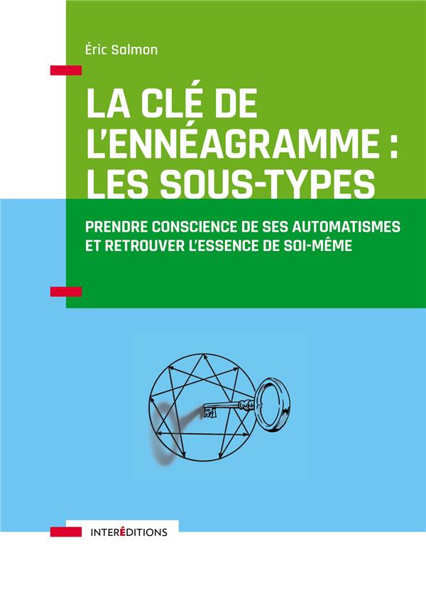La clé de l'ennéagramme : les sous-types. Prendre conscience de ses automatismes et retrouver l'esse