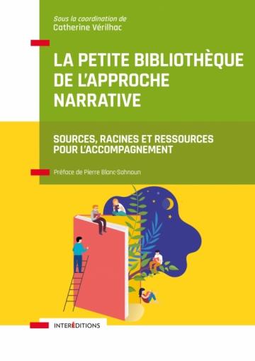 La petite bibliothèque de l'approche narrative. Sources, racines et ressources pour l'accompagnemen