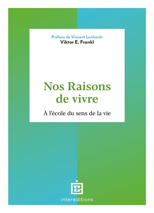 Nos raisons de vivre. A l'école du sens de la vie