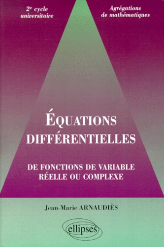 Equations différentielles de fonctions de variable réelle ou complexe