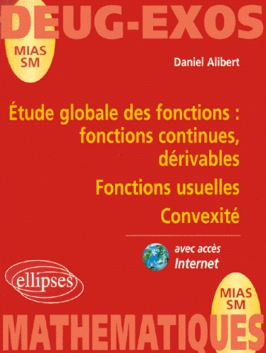 Etude globale des fonctions. Fonctions continues, dérivables, fonctions usuelles, convexité