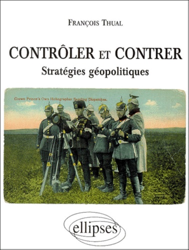 Contrôler et contrer. Stratégies géopolitiques