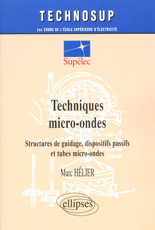 Techniques micro-ondes. Structures de guidage, dispositifs passifs et tubes micro-ondes