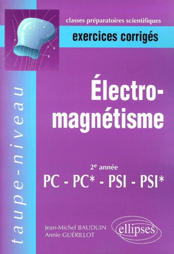 Exercices corrigés d'électromagnétisme 2ème année PC/PC*/PSI/PSI*