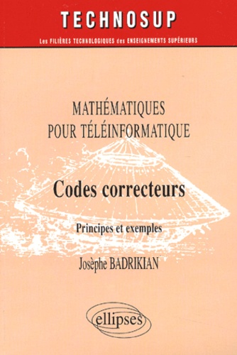 Codes correcteurs. Mathématiques pour téléinformatique, principes et exemples