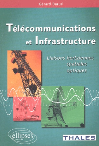 Télécommunications et infrastructure. Liaisons hertziennes, spatiales, optiques