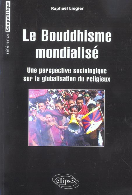 Le bouddhisme mondialisé. Une perspective sociologique sur la globalisation du religieux