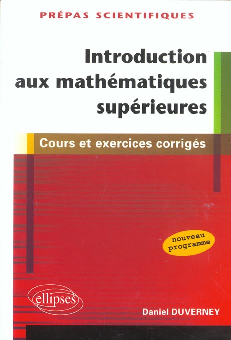 Introduction aux mathématiques supérieures. Cours et exercices corrigés