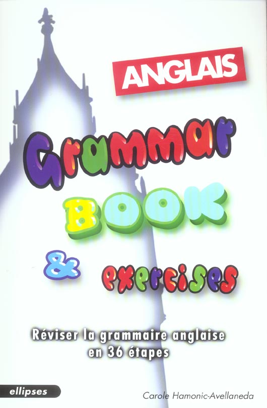 Grammar book & Exercises. Réviser la grammaire anglaise en 36 étapes.