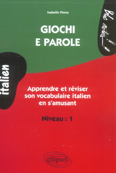 Giochi e parole Niveau 1. Apprendre et réviser le vocabulaire italien en s'amusant