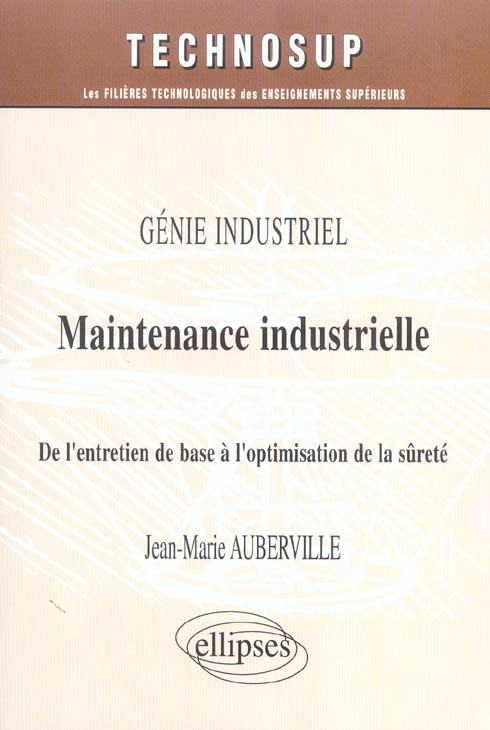 Maintenance industrielle. De l'entretien de base à l'optimisation de la sûreté