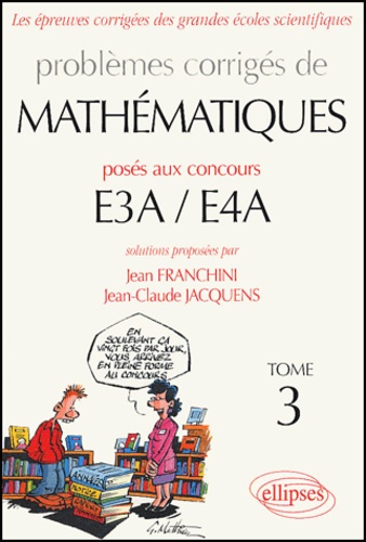 Les épreuves corrigées des grandes écoles scientifiques Tome 3 : Problèmes corrigés de mathématique.